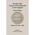 thumbnail image 1 of Records of the Colony of New Plymouth in New England, Court Orders, Volume IV: 1661-1668, 1 of 1