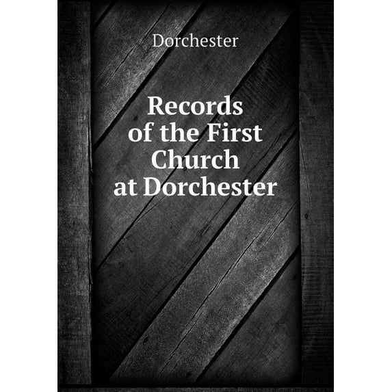 Records of the First Church at Dorchester (Paperback)