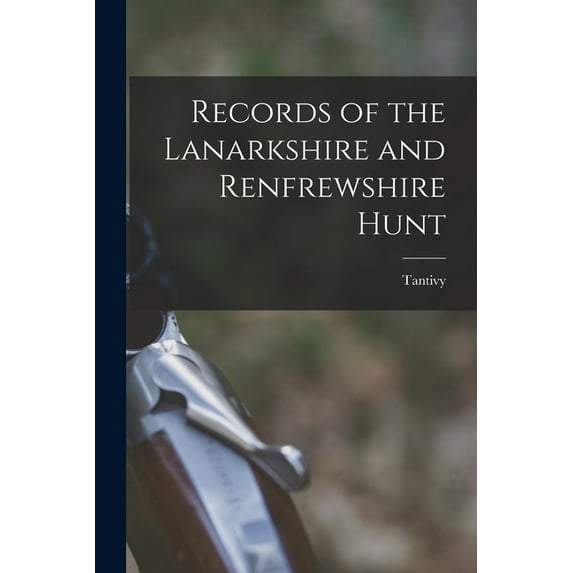Records of the Lanarkshire and Renfrewshire Hunt (Paperback)