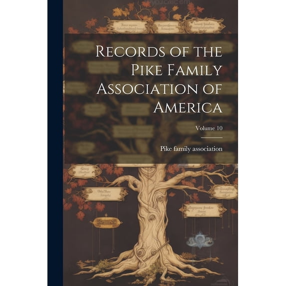 Records of the Pike Family Association of America; Volume 10 (Paperback)