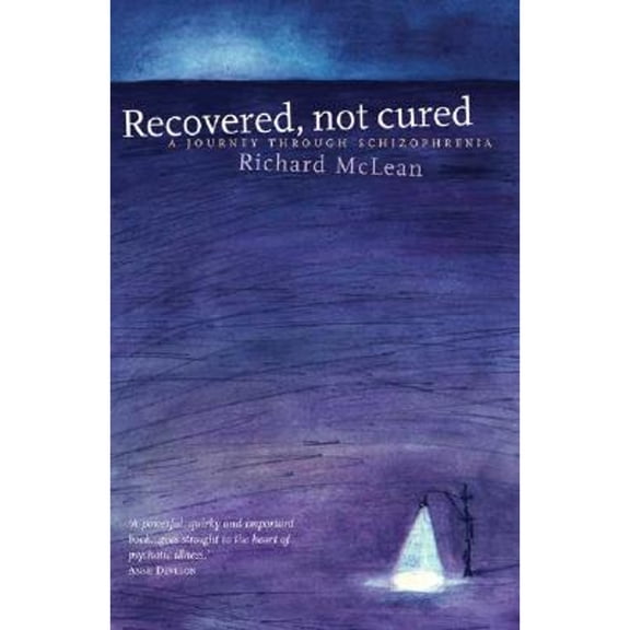 Pre-Owned Recovered, Not Cured: A Journey Through Schizophrenia (Paperback) 1865089745 9781865089744