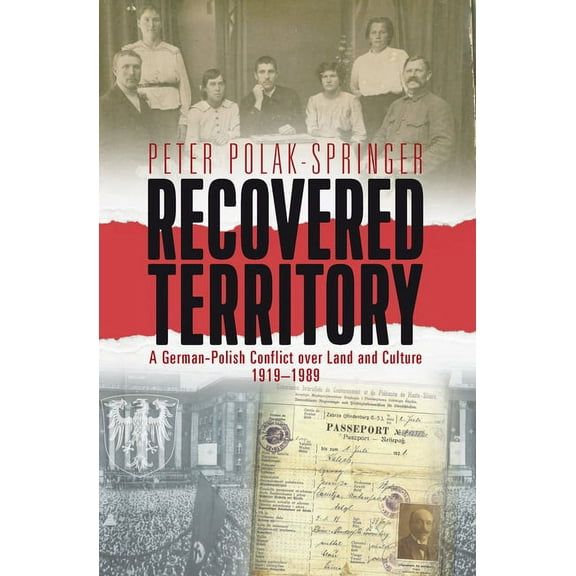 Recovered Territory: A German-Polish Conflict Over Land and Culture, 1919-1989, (Hardcover)