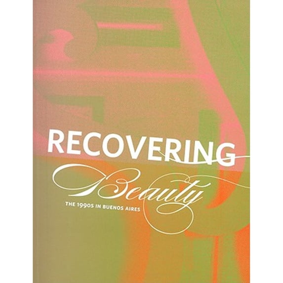 Pre-Owned Recovering Beauty: The 1990s in Buenos Aires (Paperback) by Ursula Davila-Villa, Ned Rifkin, Doris Bravo