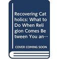 thumbnail image 1 of Pre-Owned Recovering Catholics: What to Do When Religion Comes Between You and God (Paperback) 0060649550 9780060649555, 1 of 1