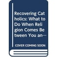 thumbnail image 1 of Pre-Owned Recovering Catholics: What to Do When Religion Comes Between You and God (Paperback) 0060649550 9780060649555, 1 of 1