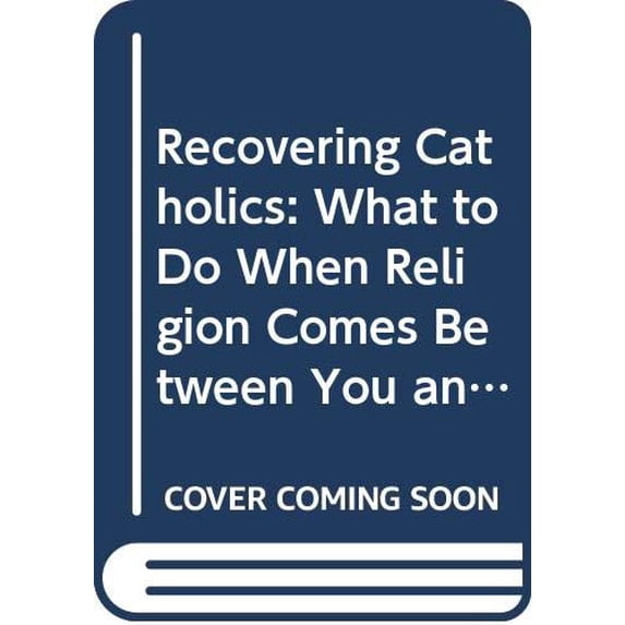 Pre-Owned Recovering Catholics: What to Do When Religion Comes Between You and God (Paperback) 0060649550 9780060649555