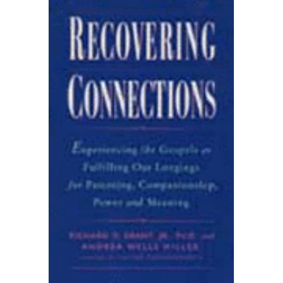 Pre-Owned Recovering Connections : Experiencing the Gospels As Fulfilling Our Longings for Parenting, Companionship, Power and Meaning (Paperback) 9780060633868