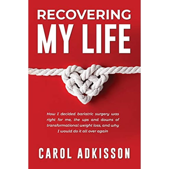 Pre-Owned Recovering My Life: How I decided bariatric surgery was right for me, the ups and downs through transformational weight loss, and why I would do it all over Paperback