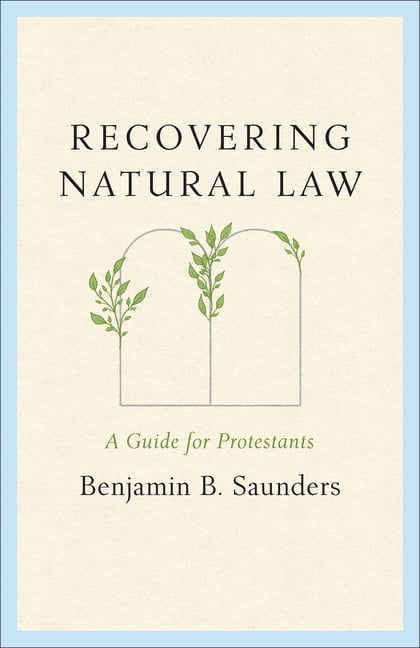 Recovering Natural Law: A Guide for Protestants, (Paperback)