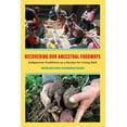 thumbnail image 1 of Recovering Our Ancestral Foodways: Indigenous Traditions as a Recipe for Living Well, (Hardcover), 1 of 1