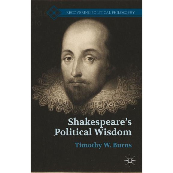 Recovering Political Philosophy Shakespeare's Political Wisdom, (Hardcover)
