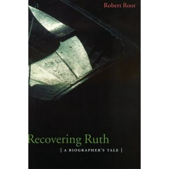 Pre-Owned Recovering Ruth: A Biographer's Tale (Paperback) 0803289928 9780803289925