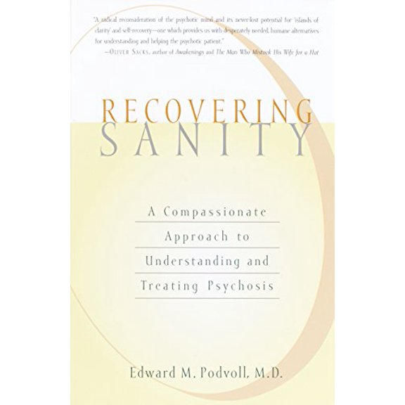 Pre-Owned Recovering Sanity: A Compassionate Approach to Understanding and Treating Pyschosis (Paperback) 1590300009 9781590300008