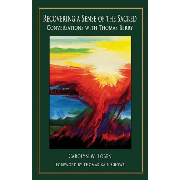 Recovering a Sense of the Sacred: Conversations with Thomas Berry, (Paperback)