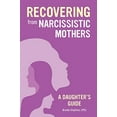 thumbnail image 1 of Pre-Owned Recovering from Narcissistic Mothers: A Daughter's Guide (Paperback) 1647397138 9781647397135, 1 of 1