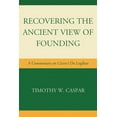 thumbnail image 1 of Recovering the Ancient View of Founding: A Commentary on Cicero's De Legibus, (Hardcover), 1 of 1