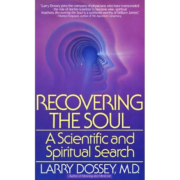 Recovering the Soul: A Scientific and Spiritual Search by Larry Dossey (Paperback), English