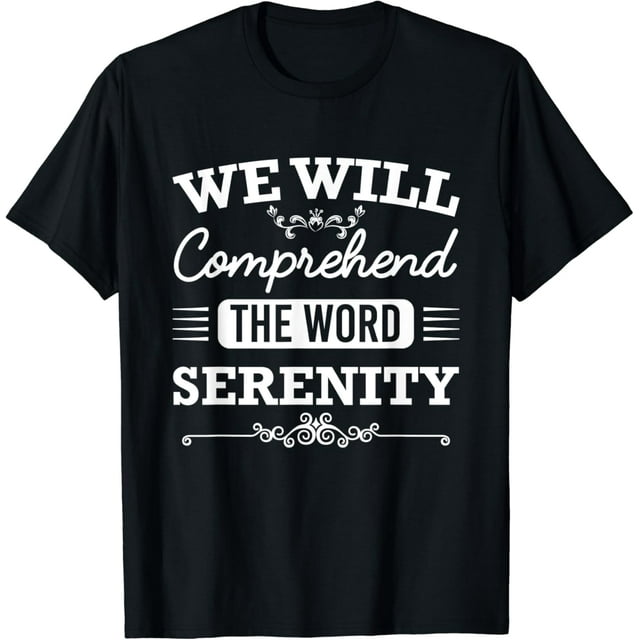 Recovery 12 Step Promises We Will Comprehend Serenity T-Shirt