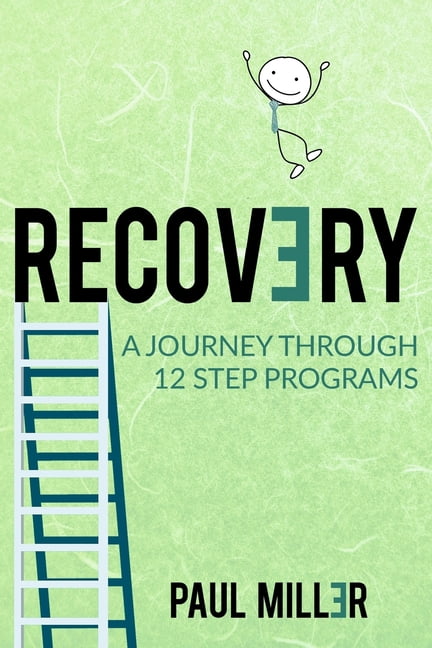 Pre-Owned Recovery: A Journey Through 12 Step Programs (Paperback) by Paul W Miller