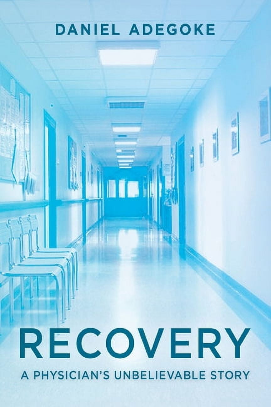 Recovery: A Physician's Unbelievable Story, (Paperback)