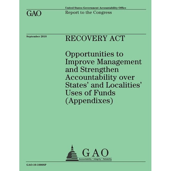 Recovery Act: Opportunities to Improve Management and Strengthen Accountability over States' and Localities' Uses of Funds (Appendixes) (Paperback)