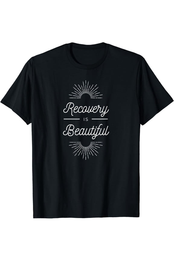 Recovery Is Beautiful Recovery Anniversary Sober AA NA T-Shirt