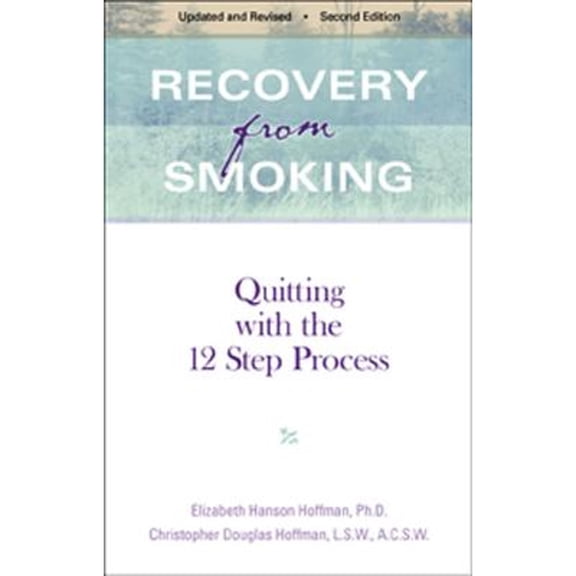 Pre-Owned Recovery from Smoking: Quitting with the 12 Step Process - Revised Second Edition (Paperback) by Elizabeth Hanson Hoffman, Christopher Douglas Hoffman, Hanson Hoffman