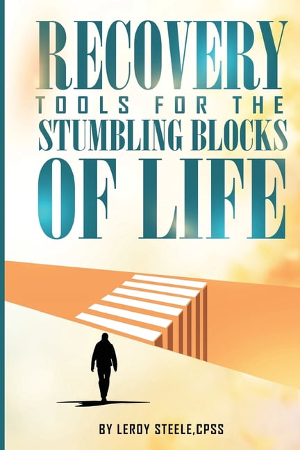 Recovery Tools for the Stumbling Blocks of Life, (Paperback)
