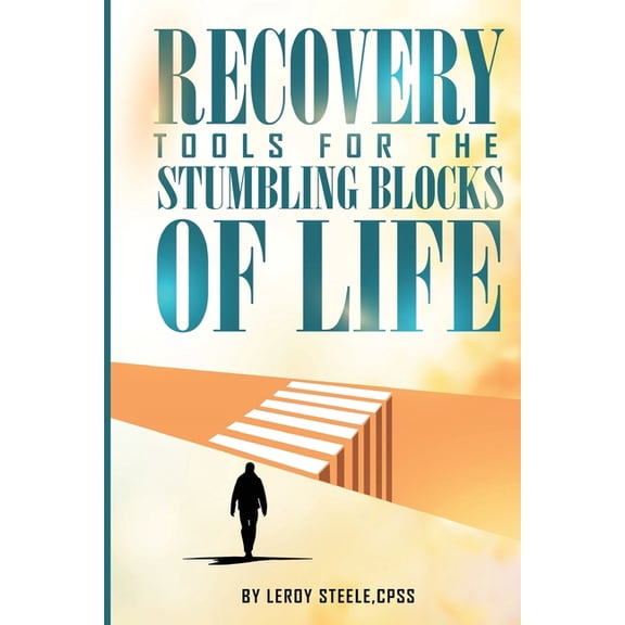 Recovery Tools for the Stumbling Blocks of Life, (Paperback)