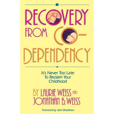 Recovery from Co-Dependency: It's Never Too Late to Reclaim Your Childhood [Paperback - Used]