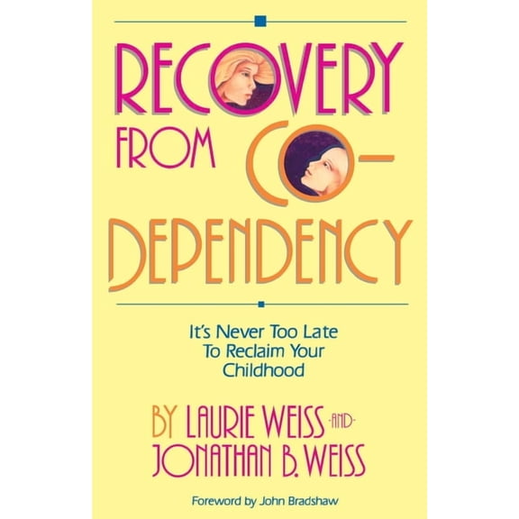 Recovery from Co-Dependency: It's Never Too Late to Reclaim Your Childhood, (Paperback)