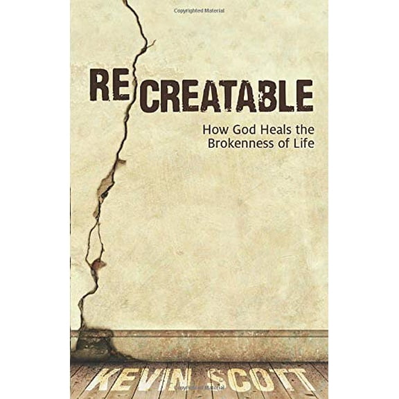 Pre-Owned Recreatable: How God Heals the Brokenness of Life (Paperback) 0825442117 9780825442117