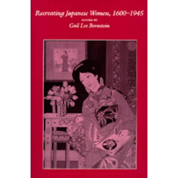 Recreating Japanese Women, 1600-1945 (Edition 1) (Paperback)