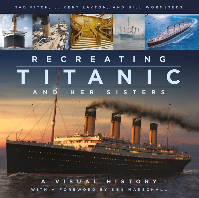 Recreating Titanic and Her Sisters: A Visual History, (Hardcover)