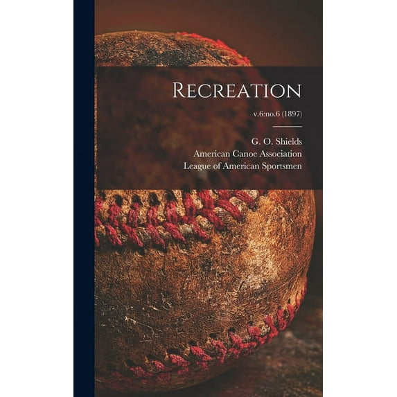 Recreation; v.6: no.6 (1897) (Hardcover)