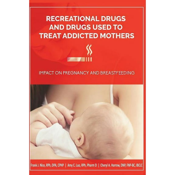 Recreational Drugs and Drugs Used to Treat Addicted Mothers : : Impact on Pregnancy and Breastfeeding