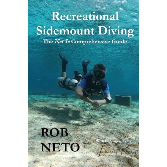 Recreational Sidemount Diving The Not So Comprehensive Guide, (Paperback)