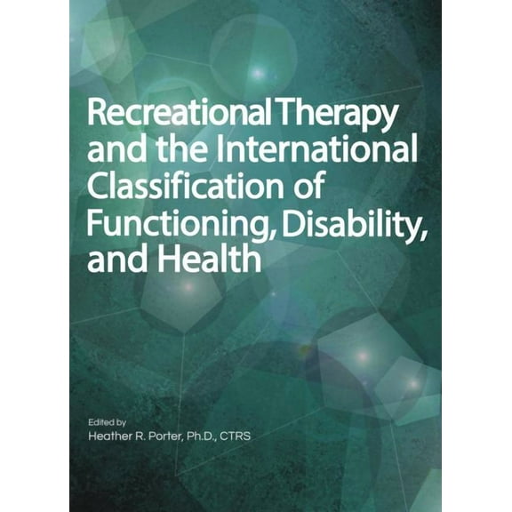 Recreational Therapy and the International Classification of Functioning, Disability, and Health (Hardcover)