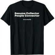 Recruiter Life, Resume Collector, People Connector T-Shirt