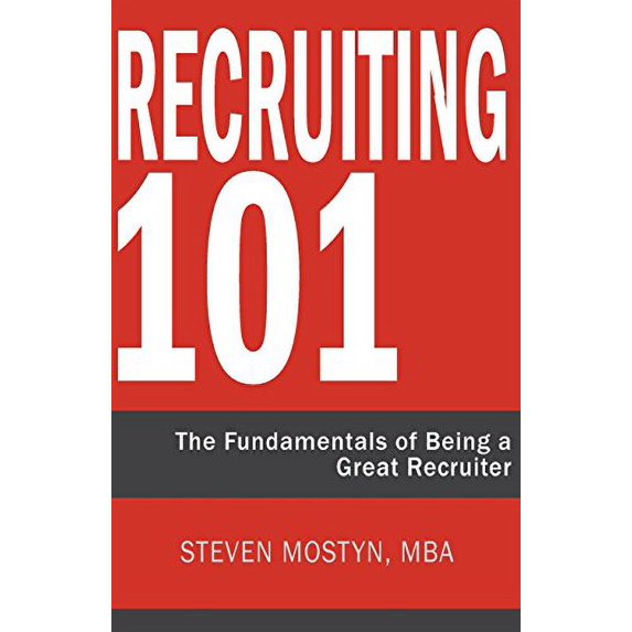 Pre-Owned Recruiting 101: The Fundamentals of Being a Great Recruiter (Paperback) 0991490029 9780991490028