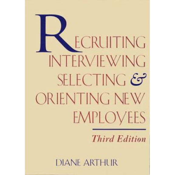 Pre-Owned Recruiting, Interviewing, Selecting & Orienting New Employees (Hardcover) 0814404014 9780814404010