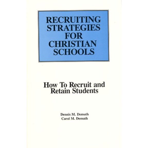 Pre-Owned Recruiting Strategies for Christian Schools: How to Recruit and Retain Students Paperback