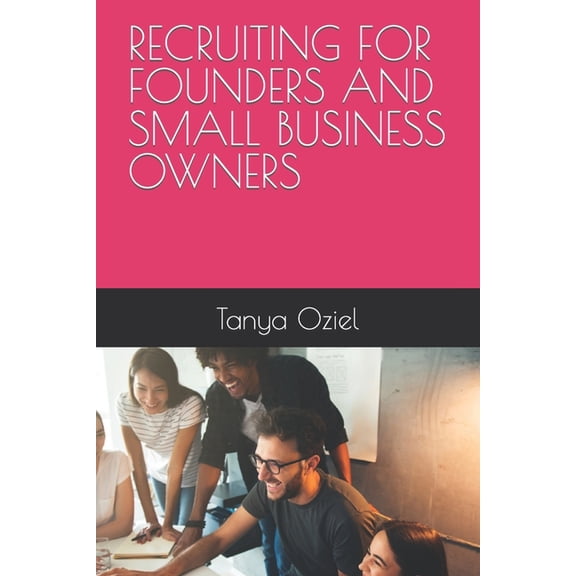 Recruiting for Founders and Small Businesses (Paperback)