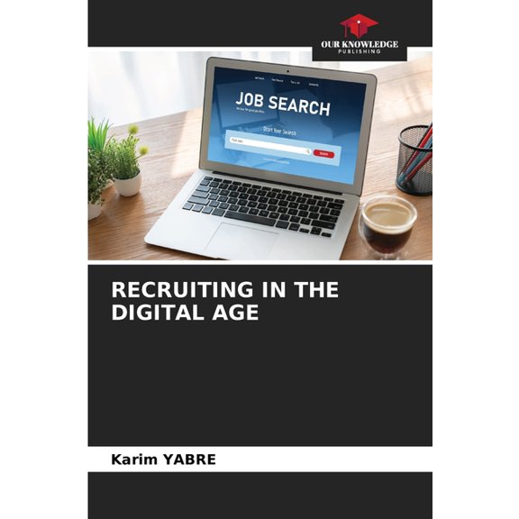Recruiting in the Digital Age, (Paperback)