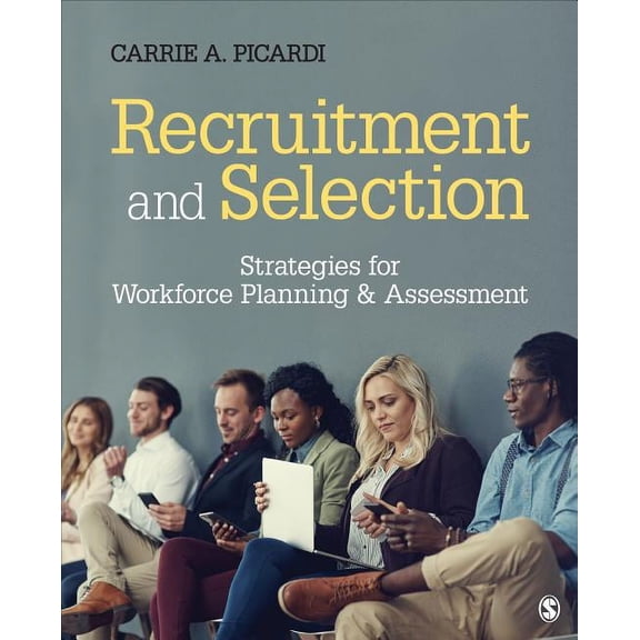 Recruitment and Selection: Strategies for Workforce Planning & Assessment, (Paperback)