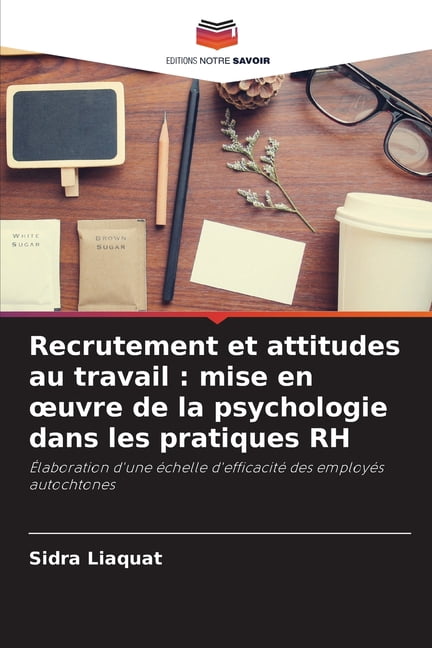 Recrutement et attitudes au travail: mise en oeuvre de la psychologie dans les pratiques RH, (Paperback)