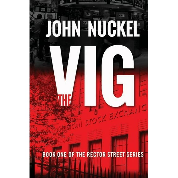 The Vig: A New York Crime Thriller Rector Street Series Paperback 1082062472 9781082062476 John Nuckel