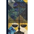 thumbnail image 1 of Recueil De Lois Composant Le Code Civil, Avec Les Discours Des Orateurs Du Gouvernement, Les Rapports De La Commission Du Tribunat Et Les Opinions Émises Pendant Le Cours De La Discussion, Par Les Réd, 1 of 1
