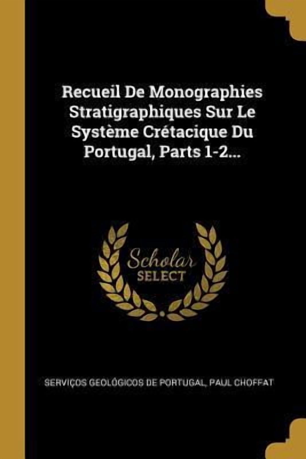 Recueil De Monographies Stratigraphiques Sur Le Systme Crtacique Du Portugal, Parts 1-2. French Edition Paperback 0341452130 9780341452133 Paul Choffat