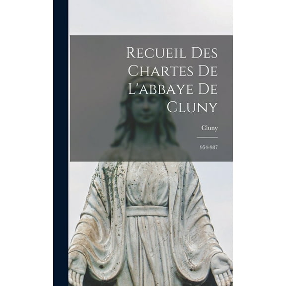 Recueil Des Chartes De L'abbaye De Cluny: 954-987, (Hardcover)